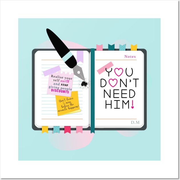 You don't need him - positivity Wall Art by By Diane Maclaine